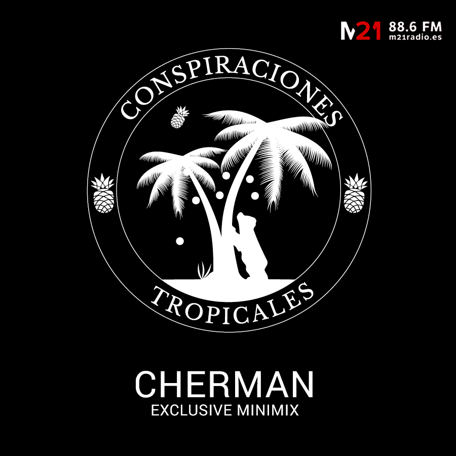 Cherman minimix para Conspiraciones Tropicales FM Madrid - 2018